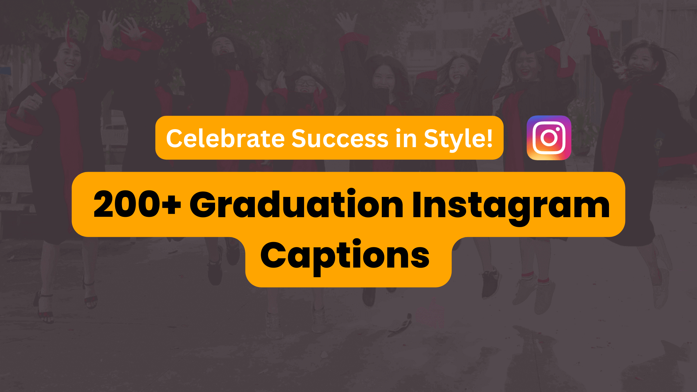 Top 200 Graduation Instagram Captions - Celebrate Success in Style!